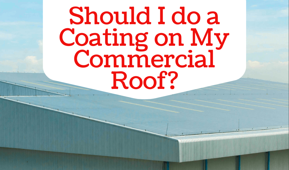 Should-I-do-a-Coating-on-My-Commercial-Roof?