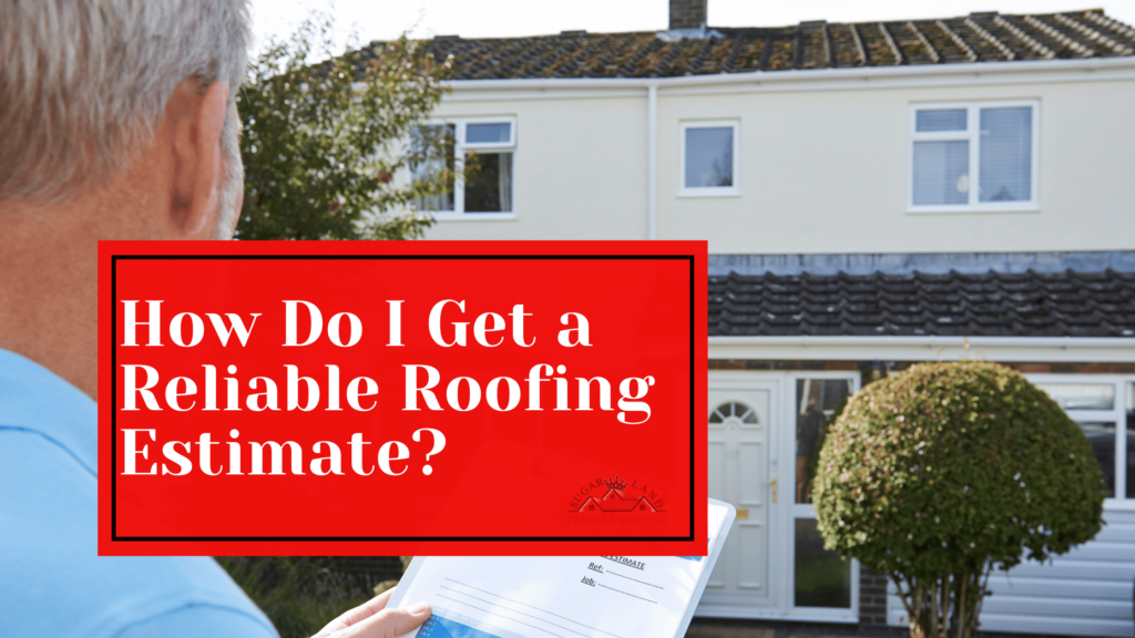 How-Do-I-Get-a-Reliable-Roofing-Estimate?