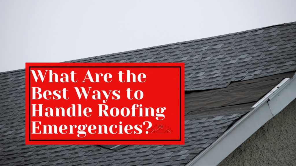 What-Are-the-Best-Ways-to-Handle-Roofing-Emergencies
