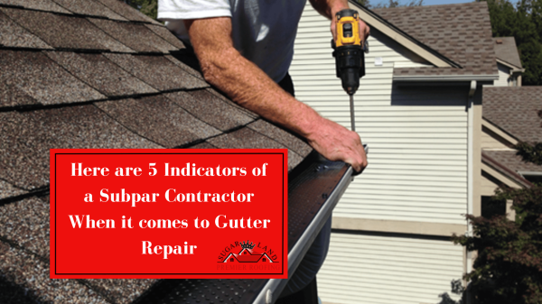 Here-are-5-Indicators-of-a-Subpar-Contractor-When-it-comes-to-Gutter-Repair
